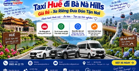 Taxi Huế Đi Bà Nà Hills Giá Rẻ – Xe Riêng Đưa Đón Tận Nơi