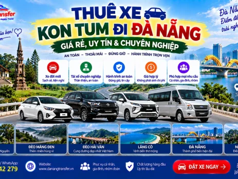 Thuê xe Kon Tum đi Đà Nẵng giá rẻ, uy tín và chuyên nghiệp