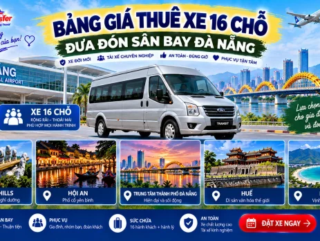 Bảng giá thuê xe 16 chỗ đưa đón sân bay Đà Nẵng đi Bà Nà Hills, Hội An, trung tâm Đà Nẵng, Huế và Lăng Cô