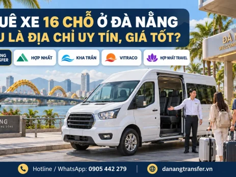Các địa chỉ thuê xe 16 chỗ ở Đà Nẵng uy tín và giá tốt