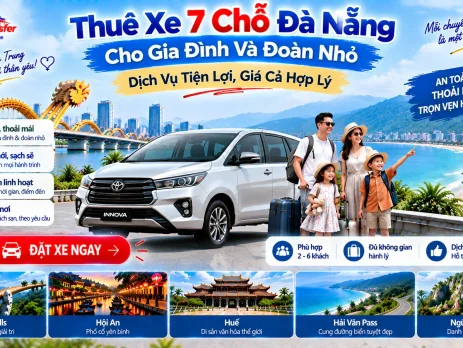Thuê xe 7 chỗ Đà Nẵng cho gia đình và đoàn nhỏ – dịch vụ tiện lợi, giá cả hợp lý