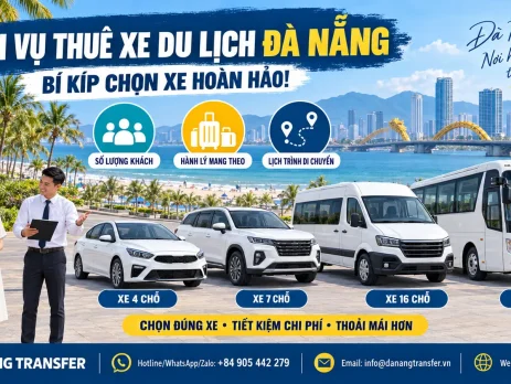Bí kíp chọn xe du lịch Đà Nẵng 4, 7, 16 và 29 chỗ phù hợp
