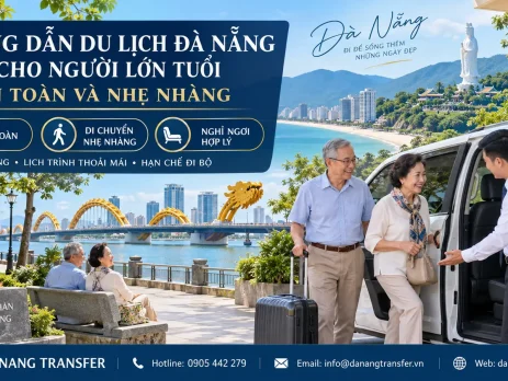 Hướng dẫn du lịch Đà Nẵng cho người lớn tuổi an toàn và nhẹ nhàng bằng xe riêng