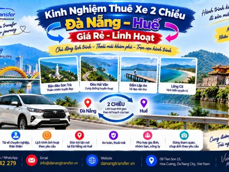 Kinh nghiệm thuê xe 2 chiều Đà Nẵng Huế giá rẻ lịch trình linh hoạt