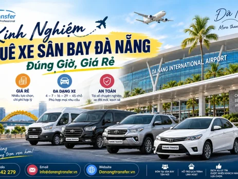 Kinh nghiệm thuê xe sân bay Đà Nẵng đúng giờ giá rẻ - Danang Transfer