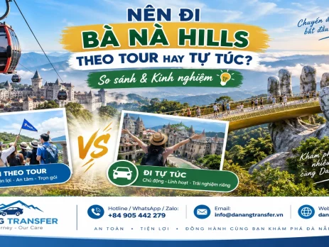Nên đi Bà Nà Hills theo tour hay tự túc? So sánh và kinh nghiệm cùng Danang Transfer