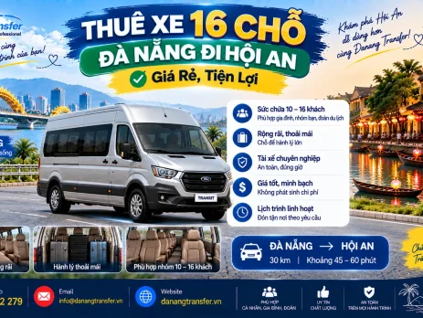 Thuê xe 16 chỗ Đà Nẵng đi Hội An giá rẻ tiện lợi - Danang Transfer