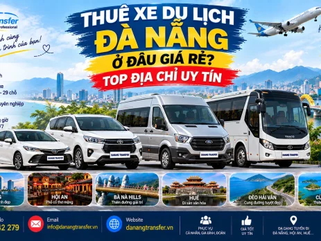 Thuê xe du lịch Đà Nẵng ở đâu giá rẻ top địa chỉ uy tín - Danang Transfer