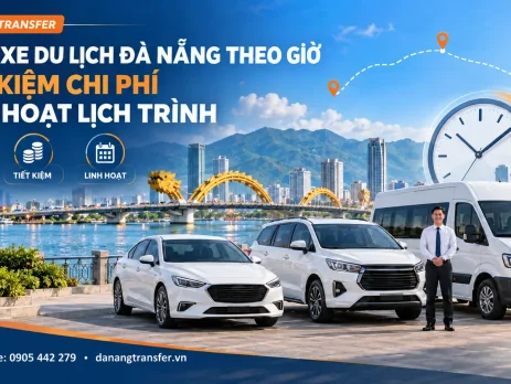 Thuê xe du lịch Đà Nẵng theo giờ tiết kiệm chi phí và linh hoạt lịch trình