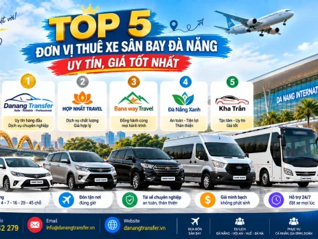 Top 5 đơn vị thuê xe sân bay Đà Nẵng uy tín giá tốt gồm Danang Transfer, Hợp Nhất Travel, Bana way Travel, Đà Nẵng Xanh và Kha Trần