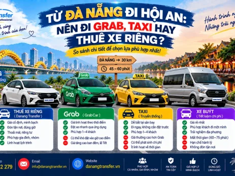 Từ Đà Nẵng đi Hội An nên đi Grab taxi hay thuê xe riêng - so sánh phương tiện