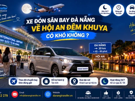 Xe đón sân bay Đà Nẵng về Hội An đêm khuya phục vụ 24/7 - Danang Transfer