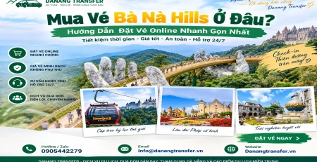 Mua vé Bà Nà Hills ở đâu - hướng dẫn đặt vé online nhanh gọn tại Danang Transfer