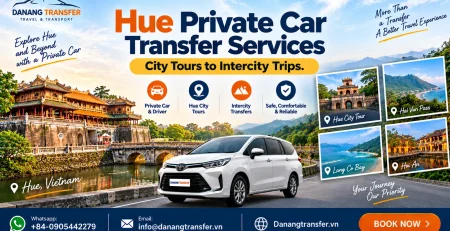 Hue Private Car Transfer Services | City Tours to Intercity Trips