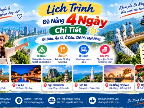 Lịch trình Đà Nẵng 4 ngày chi tiết đi đâu ăn gì ở đâu và chi phí mới nhất