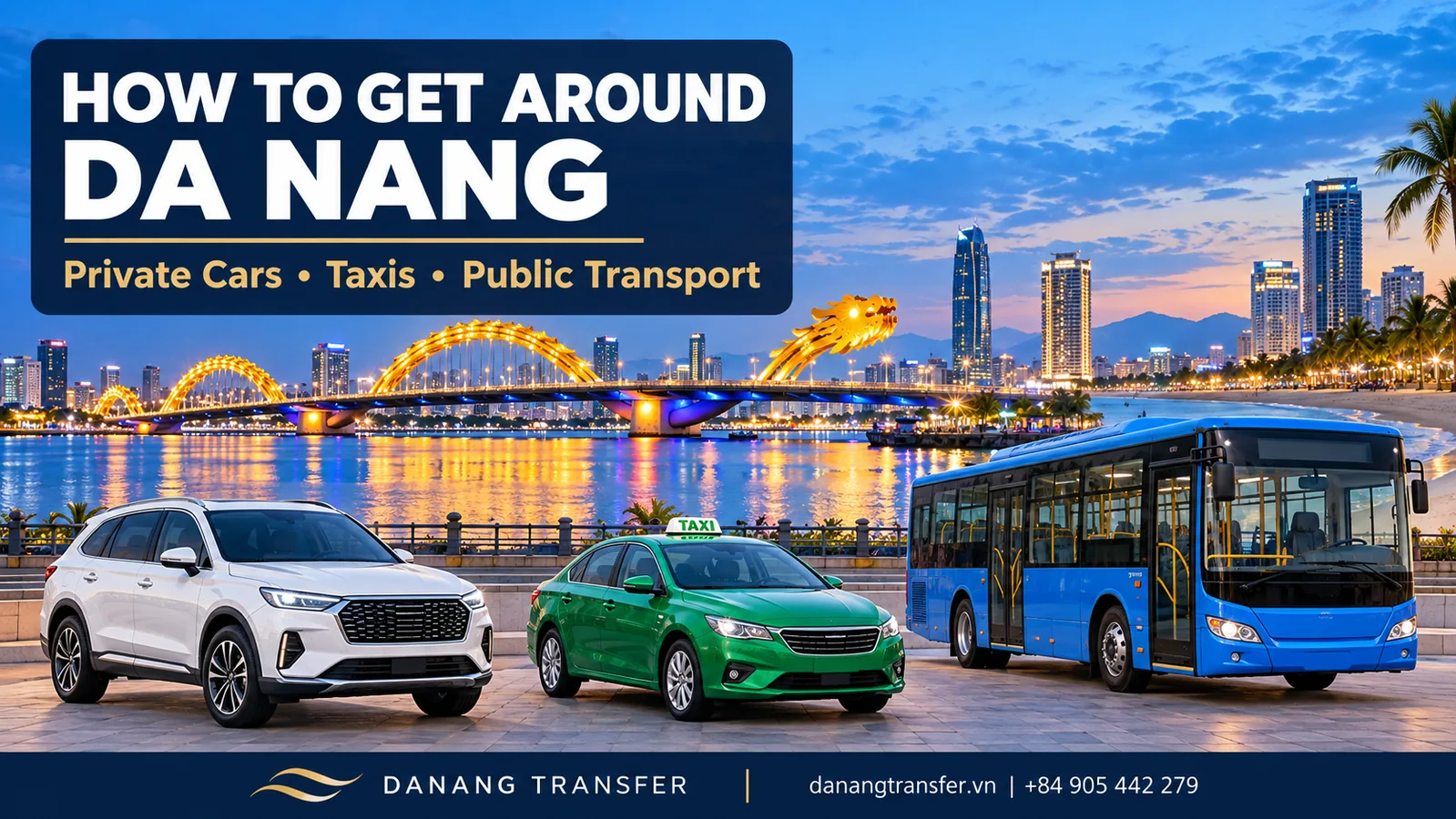 How to get around Da Nang by private car, taxi and public bus, with Dragon Bridge in the background.