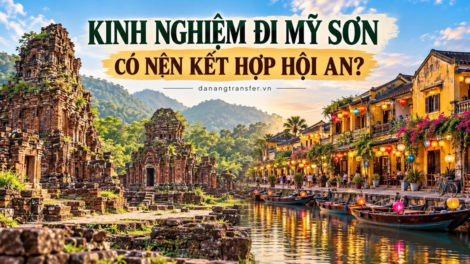Kinh nghiệm đi Mỹ Sơn từ Đà Nẵng kết hợp tham quan phố cổ Hội An Tiêu đề ảnh: Kinh nghiệm đi Mỹ Sơn từ Đà Nẵng kết hợp Hội An