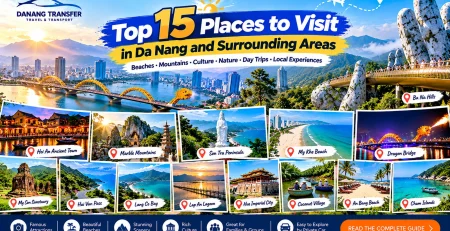 Top 15 places to visit in Da Nang and surrounding areas including Ba Na Hills, Hoi An, Marble Mountains, Son Tra, Hai Van Pass and Hue